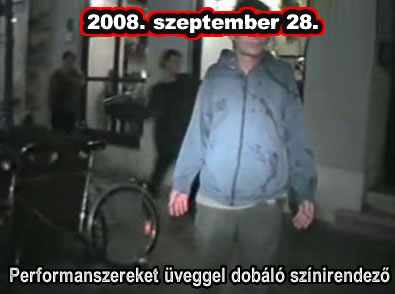 2008. szeptember 28 - Magyar politikai performanszereket üveggel dobáló zsidó színirendező