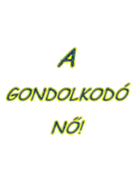 A gondolkodó nő!