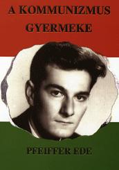 Pfeiffer Ede: A kommunizmus gyermeke