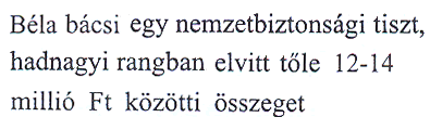 Béla bácsi NBH ügynök. Ő vitte el a pénzt.