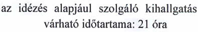 A kihallgatás várható időtartama 21 óra.