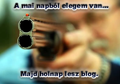 Elég volt a mai napból
