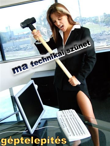 Ma technikai szünet - géptelepítés
