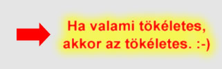 Ha valami tökéletes.